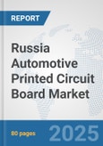 Russia Automotive Printed Circuit Board Market: Prospects, Trends Analysis, Market Size and Forecasts up to 2032- Product Image