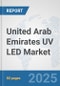 United Arab Emirates UV LED Market: Prospects, Trends Analysis, Market Size and Forecasts up to 2032 - Product Thumbnail Image