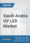 Saudi Arabia UV LED Market: Prospects, Trends Analysis, Market Size and Forecasts up to 2032- Product Image