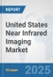 United States Near Infrared Imaging Market: Prospects, Trends Analysis, Market Size and Forecasts up to 2032 - Product Thumbnail Image