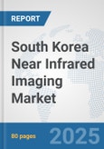 South Korea Near Infrared Imaging Market: Prospects, Trends Analysis, Market Size and Forecasts up to 2032- Product Image