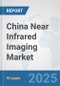 China Near Infrared Imaging Market: Prospects, Trends Analysis, Market Size and Forecasts up to 2032 - Product Thumbnail Image