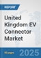 United Kingdom EV Connector Market: Prospects, Trends Analysis, Market Size and Forecasts up to 2032 - Product Thumbnail Image