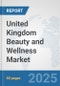 United Kingdom Beauty and Wellness Market: Prospects, Trends Analysis, Market Size and Forecasts up to 2032 - Product Image