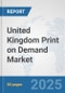 United Kingdom Print on Demand Market: Prospects, Trends Analysis, Market Size and Forecasts up to 2032 - Product Thumbnail Image