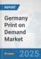 Germany Print on Demand Market: Prospects, Trends Analysis, Market Size and Forecasts up to 2032 - Product Thumbnail Image