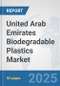 United Arab Emirates Biodegradable Plastics Market: Prospects, Trends Analysis, Market Size and Forecasts up to 2032 - Product Thumbnail Image