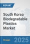 South Korea Biodegradable Plastics Market: Prospects, Trends Analysis, Market Size and Forecasts up to 2032 - Product Thumbnail Image