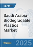 Saudi Arabia Biodegradable Plastics Market: Prospects, Trends Analysis, Market Size and Forecasts up to 2032- Product Image