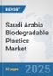 Saudi Arabia Biodegradable Plastics Market: Prospects, Trends Analysis, Market Size and Forecasts up to 2032 - Product Thumbnail Image