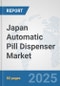Japan Automatic Pill Dispenser Market: Prospects, Trends Analysis, Market Size and Forecasts up to 2032 - Product Thumbnail Image