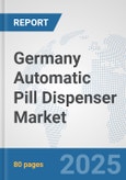 Germany Automatic Pill Dispenser Market: Prospects, Trends Analysis, Market Size and Forecasts up to 2032- Product Image