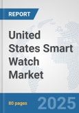 United States Smart Watch Market: Prospects, Trends Analysis, Market Size and Forecasts up to 2032- Product Image