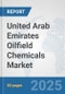 United Arab Emirates Oilfield Chemicals Market: Prospects, Trends Analysis, Market Size and Forecasts up to 2032 - Product Thumbnail Image