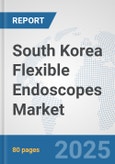 South Korea Flexible Endoscopes Market: Prospects, Trends Analysis, Market Size and Forecasts up to 2032- Product Image
