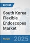 South Korea Flexible Endoscopes Market: Prospects, Trends Analysis, Market Size and Forecasts up to 2032 - Product Thumbnail Image