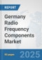 Germany Radio Frequency Components Market: Prospects, Trends Analysis, Market Size and Forecasts up to 2032 - Product Thumbnail Image