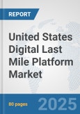 United States Digital Last Mile Platform Market: Prospects, Trends Analysis, Market Size and Forecasts up to 2032- Product Image