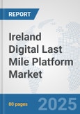 Ireland Digital Last Mile Platform Market: Prospects, Trends Analysis, Market Size and Forecasts up to 2032- Product Image