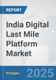 India Digital Last Mile Platform Market: Prospects, Trends Analysis, Market Size and Forecasts up to 2032- Product Image