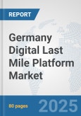 Germany Digital Last Mile Platform Market: Prospects, Trends Analysis, Market Size and Forecasts up to 2032- Product Image