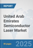 United Arab Emirates Semiconductor Laser Market: Prospects, Trends Analysis, Market Size and Forecasts up to 2032- Product Image