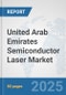 United Arab Emirates Semiconductor Laser Market: Prospects, Trends Analysis, Market Size and Forecasts up to 2032 - Product Thumbnail Image