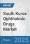 South Korea Ophthalmic Drugs Market: Prospects, Trends Analysis, Market Size and Forecasts up to 2032 - Product Thumbnail Image