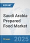 Saudi Arabia Prepared Food Market: Prospects, Trends Analysis, Market Size and Forecasts up to 2032 - Product Thumbnail Image