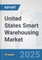 United States Smart Warehousing Market: Prospects, Trends Analysis, Market Size and Forecasts up to 2032 - Product Thumbnail Image