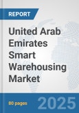 United Arab Emirates Smart Warehousing Market: Prospects, Trends Analysis, Market Size and Forecasts up to 2032- Product Image