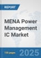 MENA Power Management IC Market: Prospects, Trends Analysis, Market Size and Forecasts up to 2032 - Product Thumbnail Image