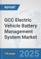 GCC Electric Vehicle Battery Management System Market: Prospects, Trends Analysis, Market Size and Forecasts up to 2032 - Product Thumbnail Image