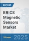 BRICS Magnetic Sensors Market: Prospects, Trends Analysis, Market Size and Forecasts up to 2032 - Product Image