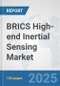 BRICS High-end Inertial Sensing Market: Prospects, Trends Analysis, Market Size and Forecasts up to 2032 - Product Thumbnail Image