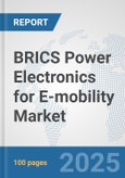 BRICS Power Electronics for E-mobility Market: Prospects, Trends Analysis, Market Size and Forecasts up to 2032- Product Image