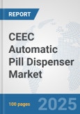CEEC Automatic Pill Dispenser Market: Prospects, Trends Analysis, Market Size and Forecasts up to 2032- Product Image