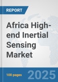 Africa High-end Inertial Sensing Market: Prospects, Trends Analysis, Market Size and Forecasts up to 2032- Product Image