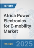 Africa Power Electronics for E-mobility Market: Prospects, Trends Analysis, Market Size and Forecasts up to 2032- Product Image