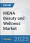MENA Beauty and Wellness Market: Prospects, Trends Analysis, Market Size and Forecasts up to 2032 - Product Image