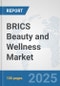 BRICS Beauty and Wellness Market: Prospects, Trends Analysis, Market Size and Forecasts up to 2032 - Product Image