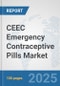 CEEC Emergency Contraceptive Pills Market: Prospects, Trends Analysis, Market Size and Forecasts up to 2032 - Product Image