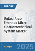 United Arab Emirates Micro-electromechanical System (MEMS) Market: Prospects, Trends Analysis, Market Size and Forecasts up to 2032- Product Image
