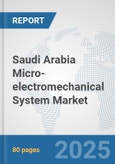 Saudi Arabia Micro-electromechanical System (MEMS) Market: Prospects, Trends Analysis, Market Size and Forecasts up to 2032- Product Image