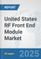 United States RF Front End Module Market: Prospects, Trends Analysis, Market Size and Forecasts up to 2032 - Product Thumbnail Image