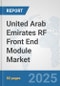 United Arab Emirates RF Front End Module Market: Prospects, Trends Analysis, Market Size and Forecasts up to 2032 - Product Thumbnail Image