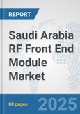 Saudi Arabia RF Front End Module Market: Prospects, Trends Analysis, Market Size and Forecasts up to 2032- Product Image