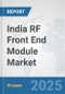 India RF Front End Module Market: Prospects, Trends Analysis, Market Size and Forecasts up to 2032 - Product Thumbnail Image