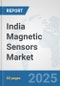 India Magnetic Sensors Market: Prospects, Trends Analysis, Market Size and Forecasts up to 2032 - Product Thumbnail Image