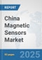China Magnetic Sensors Market: Prospects, Trends Analysis, Market Size and Forecasts up to 2032 - Product Thumbnail Image